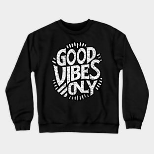 Good vibes only Crewneck Sweatshirt